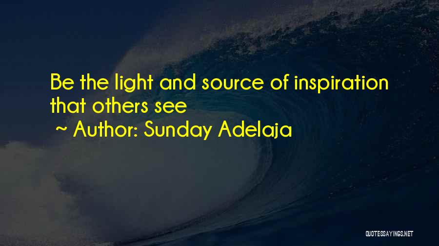 Sunday Adelaja Quotes: Be The Light And Source Of Inspiration That Others See