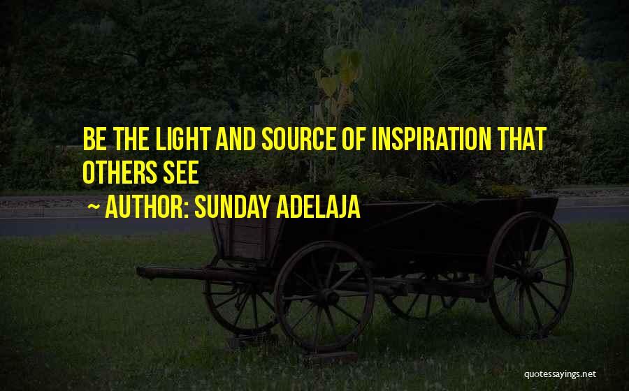 Sunday Adelaja Quotes: Be The Light And Source Of Inspiration That Others See