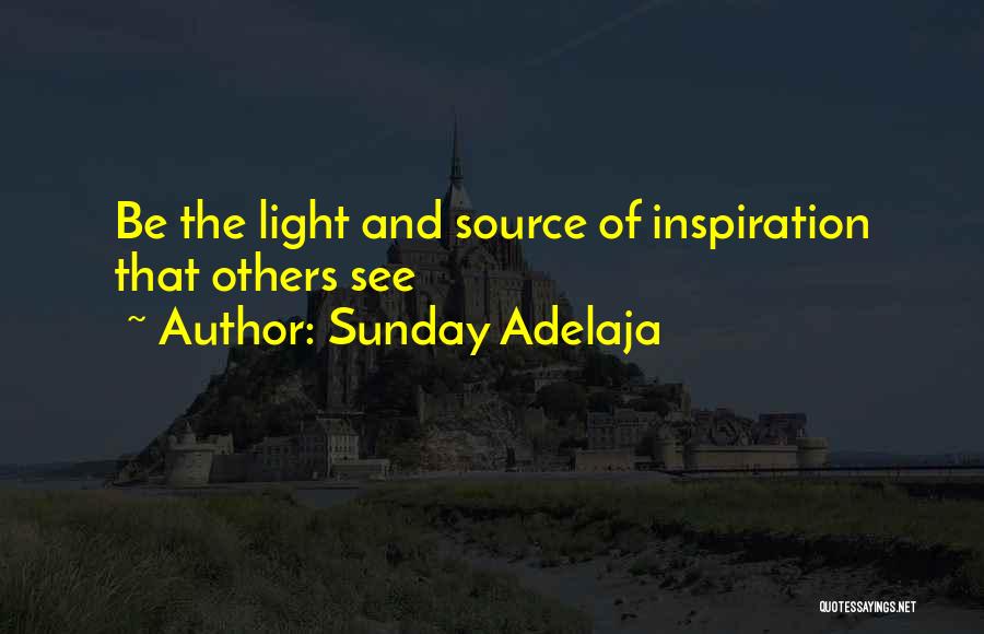 Sunday Adelaja Quotes: Be The Light And Source Of Inspiration That Others See