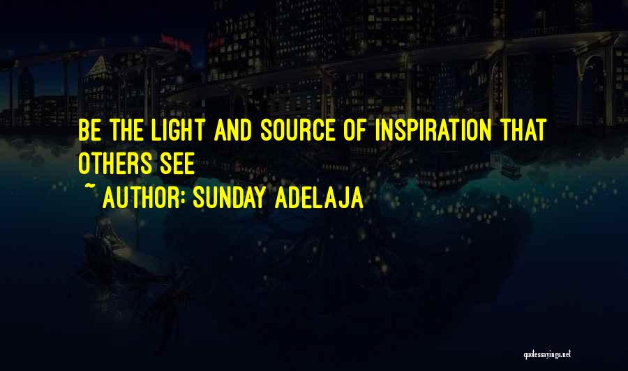 Sunday Adelaja Quotes: Be The Light And Source Of Inspiration That Others See