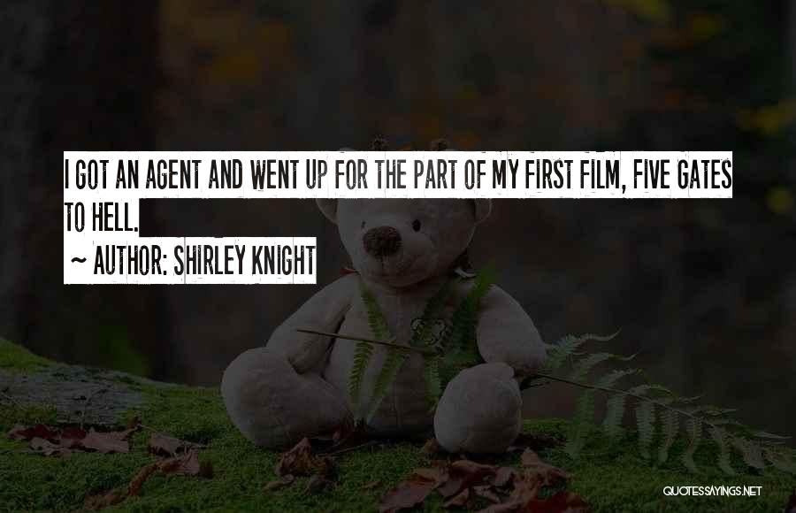 Shirley Knight Quotes: I Got An Agent And Went Up For The Part Of My First Film, Five Gates To Hell.