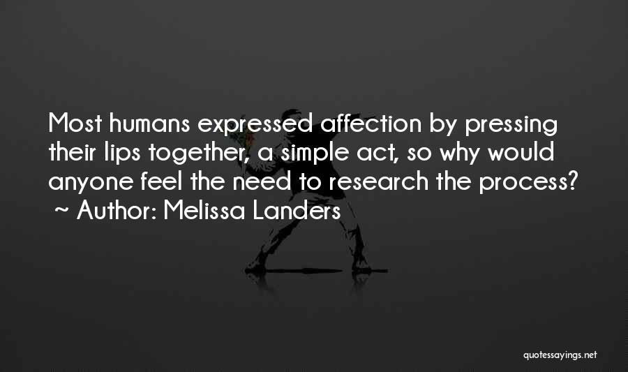 Melissa Landers Quotes: Most Humans Expressed Affection By Pressing Their Lips Together, A Simple Act, So Why Would Anyone Feel The Need To