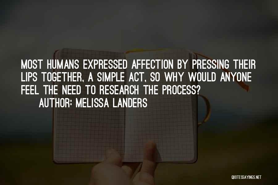 Melissa Landers Quotes: Most Humans Expressed Affection By Pressing Their Lips Together, A Simple Act, So Why Would Anyone Feel The Need To
