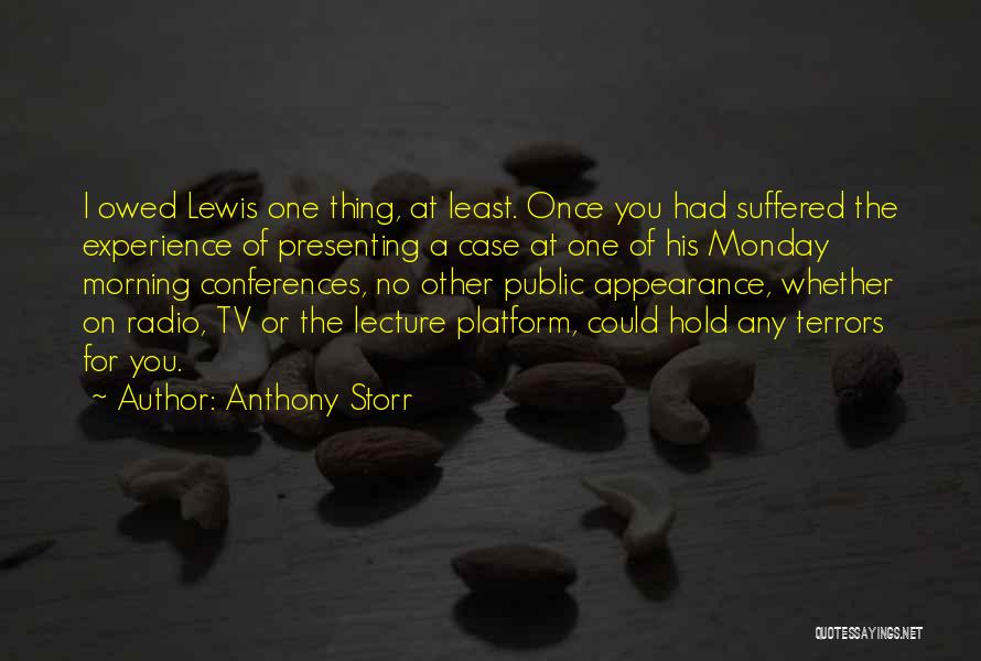 Anthony Storr Quotes: I Owed Lewis One Thing, At Least. Once You Had Suffered The Experience Of Presenting A Case At One Of