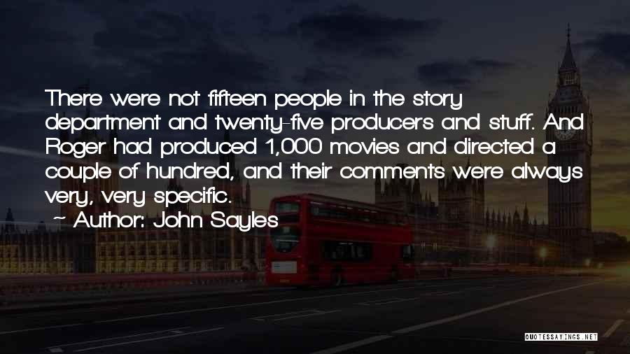 John Sayles Quotes: There Were Not Fifteen People In The Story Department And Twenty-five Producers And Stuff. And Roger Had Produced 1,000 Movies