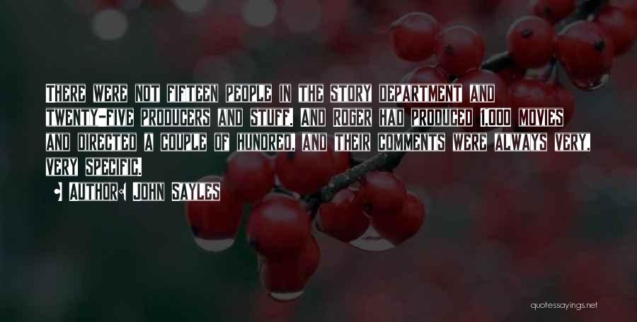 John Sayles Quotes: There Were Not Fifteen People In The Story Department And Twenty-five Producers And Stuff. And Roger Had Produced 1,000 Movies