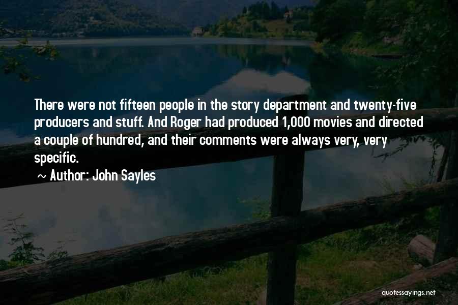 John Sayles Quotes: There Were Not Fifteen People In The Story Department And Twenty-five Producers And Stuff. And Roger Had Produced 1,000 Movies