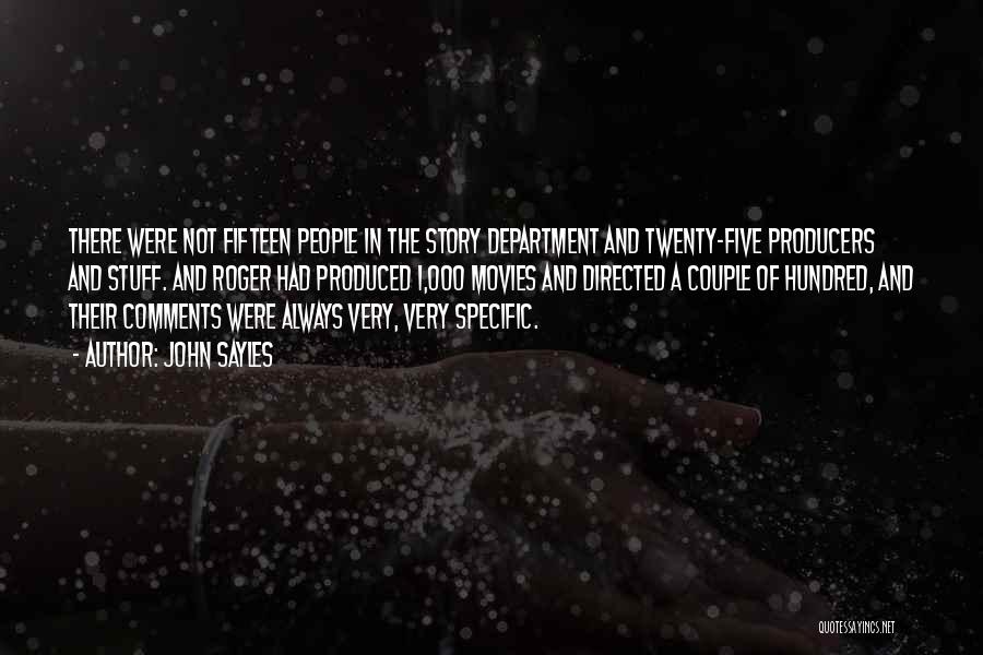 John Sayles Quotes: There Were Not Fifteen People In The Story Department And Twenty-five Producers And Stuff. And Roger Had Produced 1,000 Movies