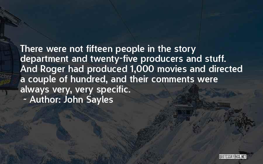 John Sayles Quotes: There Were Not Fifteen People In The Story Department And Twenty-five Producers And Stuff. And Roger Had Produced 1,000 Movies