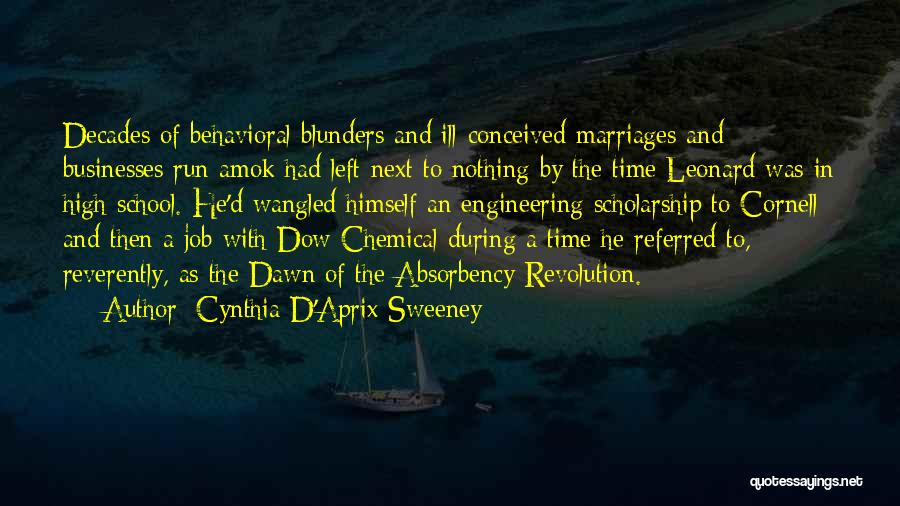 Cynthia D'Aprix Sweeney Quotes: Decades Of Behavioral Blunders And Ill-conceived Marriages And Businesses Run Amok Had Left Next To Nothing By The Time Leonard