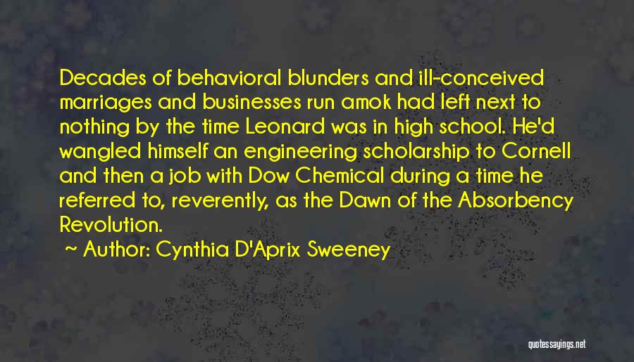 Cynthia D'Aprix Sweeney Quotes: Decades Of Behavioral Blunders And Ill-conceived Marriages And Businesses Run Amok Had Left Next To Nothing By The Time Leonard