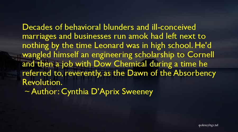 Cynthia D'Aprix Sweeney Quotes: Decades Of Behavioral Blunders And Ill-conceived Marriages And Businesses Run Amok Had Left Next To Nothing By The Time Leonard