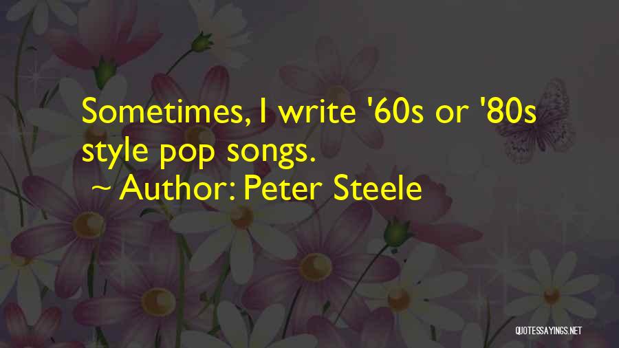 Peter Steele Quotes: Sometimes, I Write '60s Or '80s Style Pop Songs.