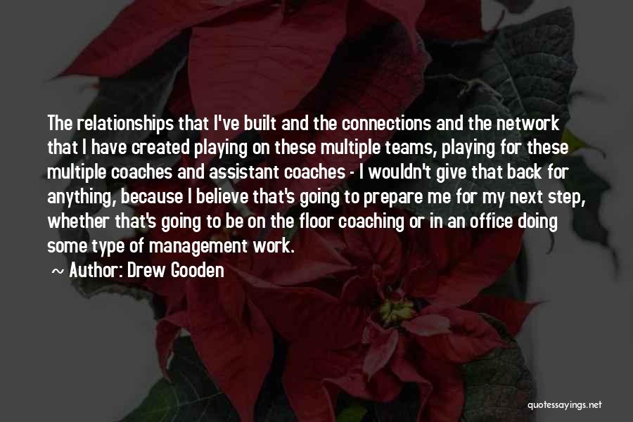 Drew Gooden Quotes: The Relationships That I've Built And The Connections And The Network That I Have Created Playing On These Multiple Teams,