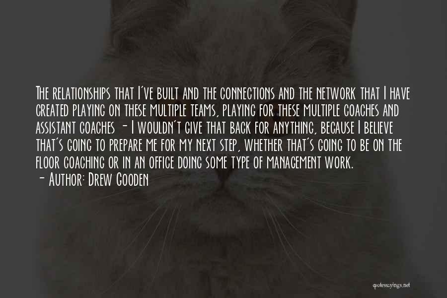 Drew Gooden Quotes: The Relationships That I've Built And The Connections And The Network That I Have Created Playing On These Multiple Teams,