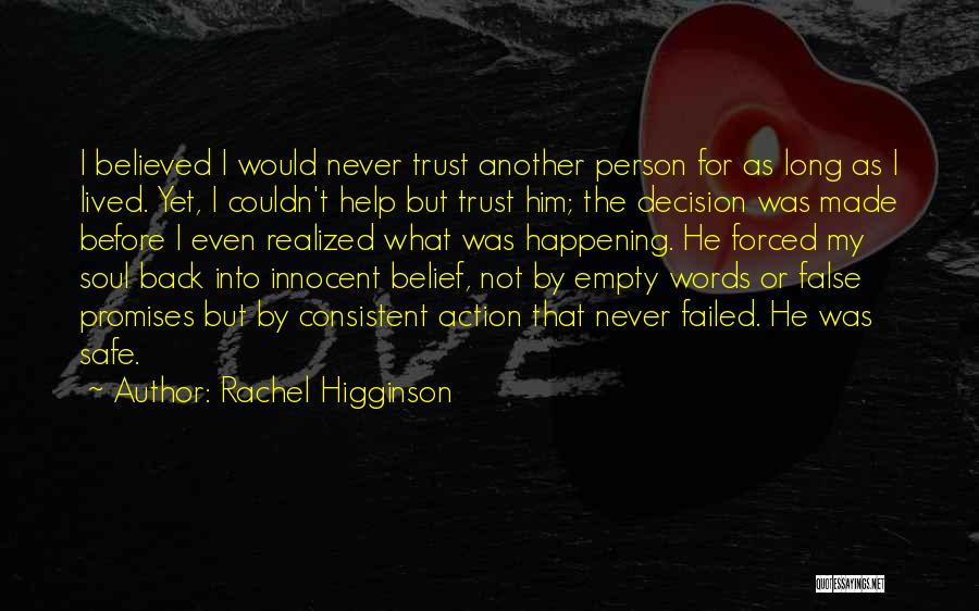 Rachel Higginson Quotes: I Believed I Would Never Trust Another Person For As Long As I Lived. Yet, I Couldn't Help But Trust