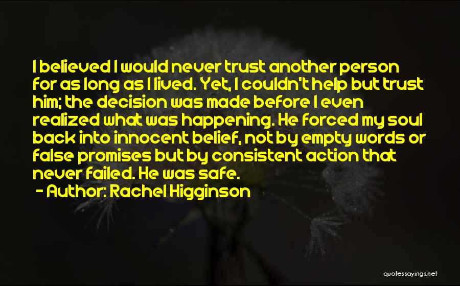 Rachel Higginson Quotes: I Believed I Would Never Trust Another Person For As Long As I Lived. Yet, I Couldn't Help But Trust