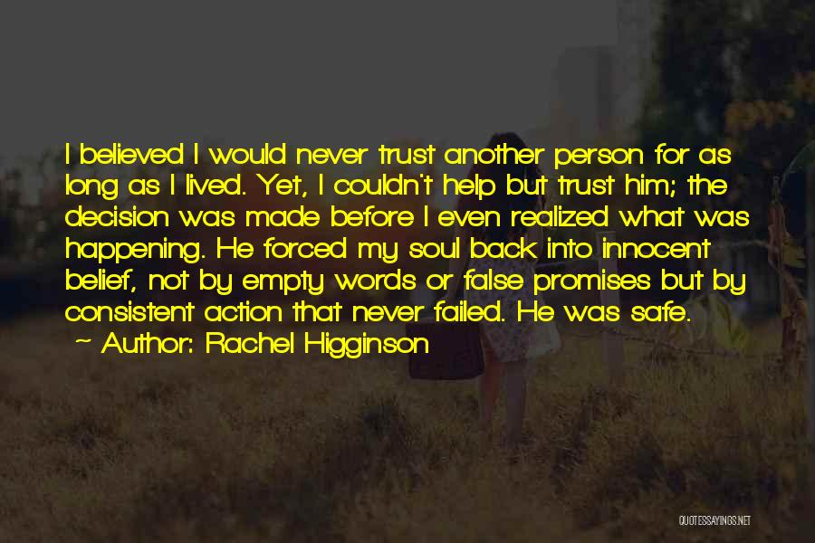 Rachel Higginson Quotes: I Believed I Would Never Trust Another Person For As Long As I Lived. Yet, I Couldn't Help But Trust