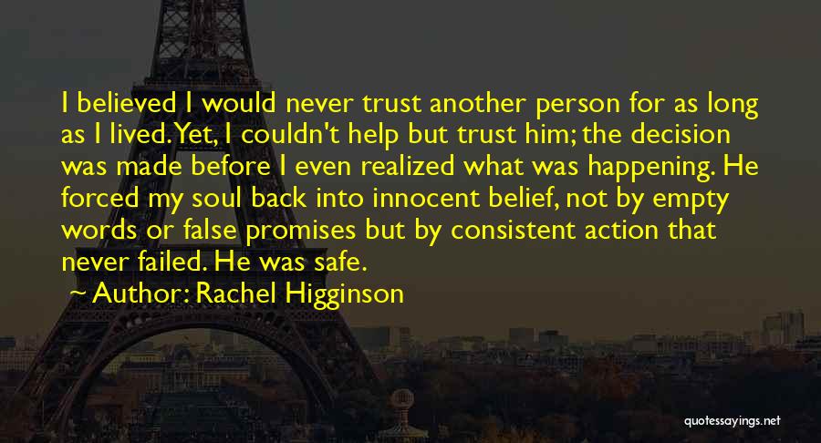 Rachel Higginson Quotes: I Believed I Would Never Trust Another Person For As Long As I Lived. Yet, I Couldn't Help But Trust