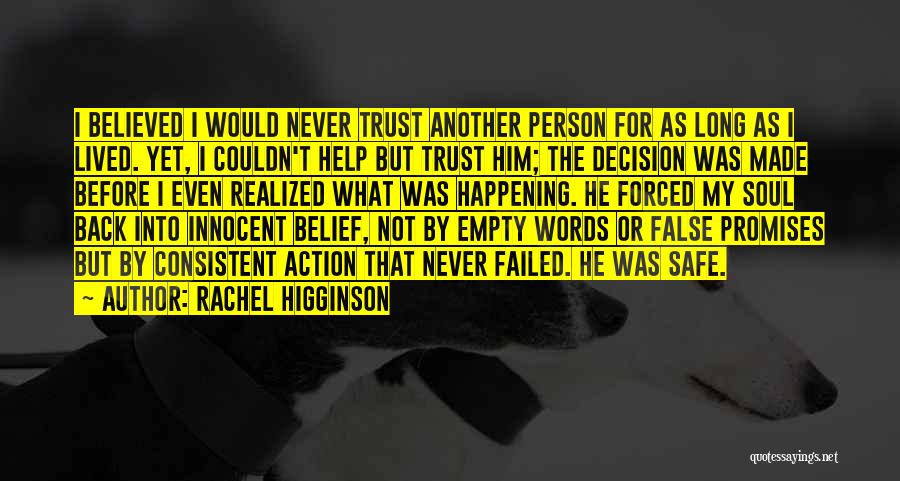 Rachel Higginson Quotes: I Believed I Would Never Trust Another Person For As Long As I Lived. Yet, I Couldn't Help But Trust