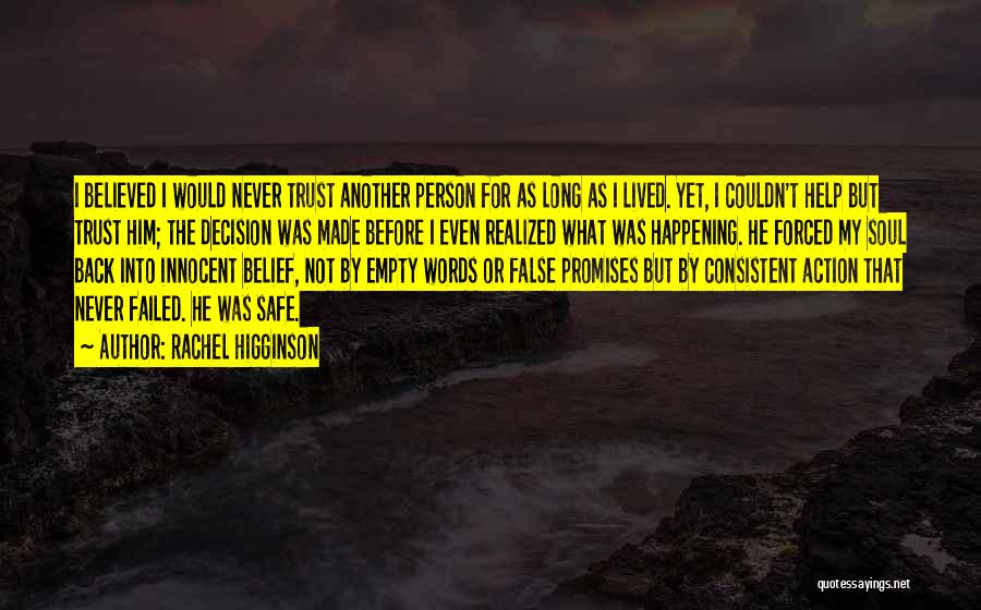 Rachel Higginson Quotes: I Believed I Would Never Trust Another Person For As Long As I Lived. Yet, I Couldn't Help But Trust