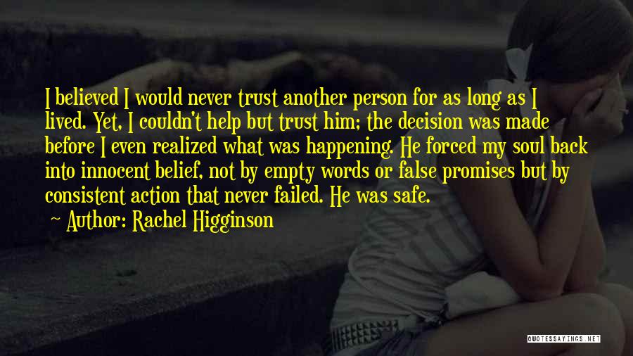 Rachel Higginson Quotes: I Believed I Would Never Trust Another Person For As Long As I Lived. Yet, I Couldn't Help But Trust