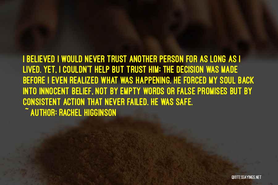 Rachel Higginson Quotes: I Believed I Would Never Trust Another Person For As Long As I Lived. Yet, I Couldn't Help But Trust