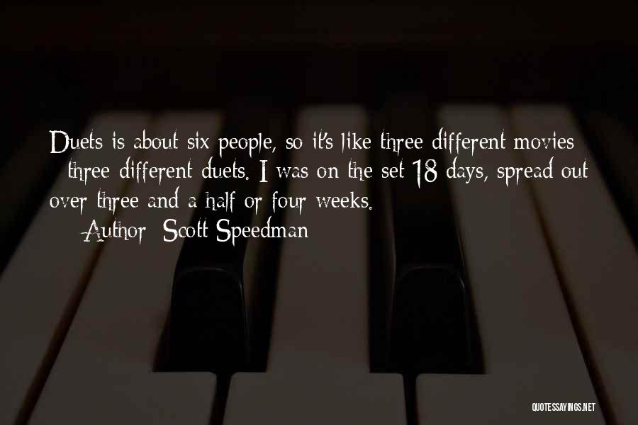 Scott Speedman Quotes: Duets Is About Six People, So It's Like Three Different Movies - Three Different Duets. I Was On The Set