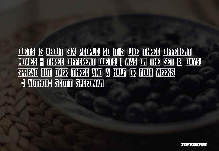Scott Speedman Quotes: Duets Is About Six People, So It's Like Three Different Movies - Three Different Duets. I Was On The Set