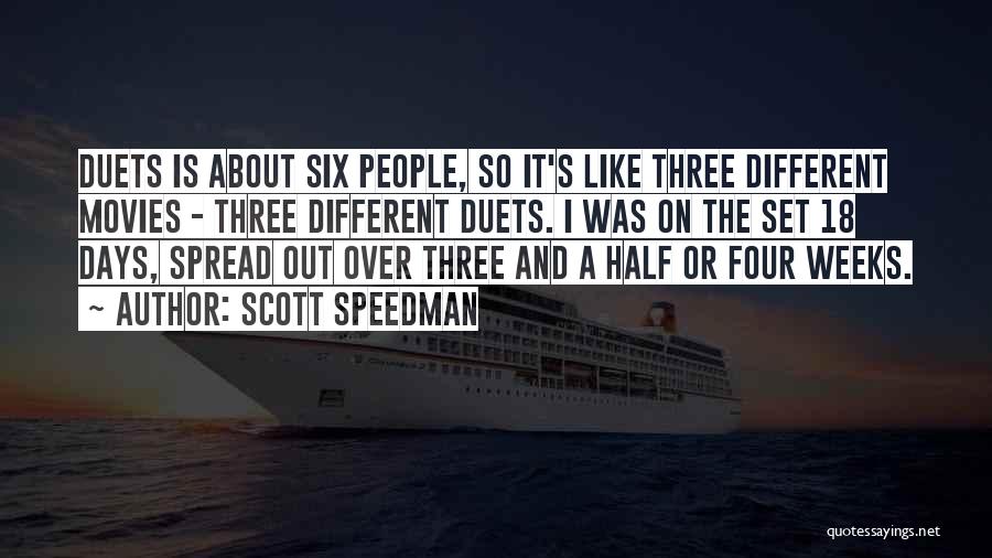 Scott Speedman Quotes: Duets Is About Six People, So It's Like Three Different Movies - Three Different Duets. I Was On The Set