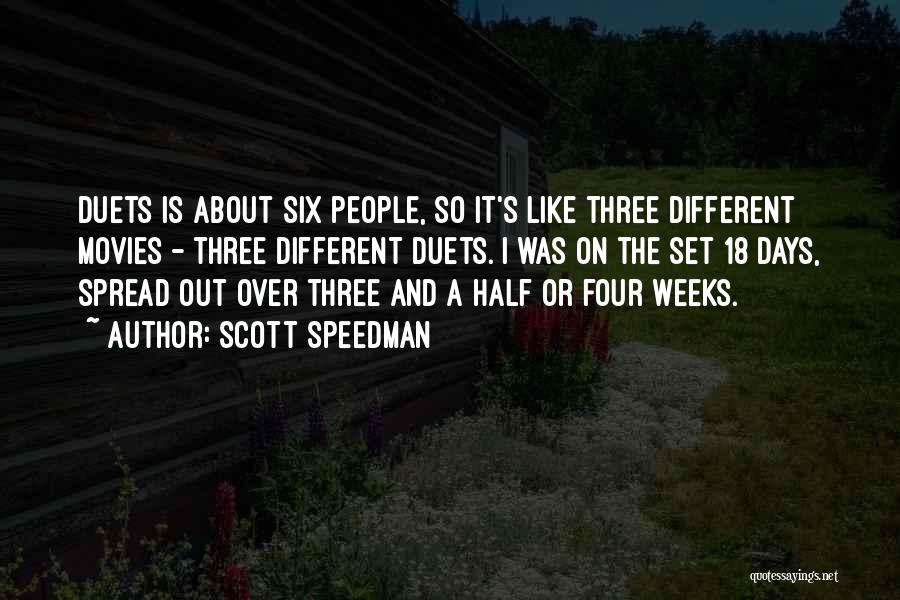 Scott Speedman Quotes: Duets Is About Six People, So It's Like Three Different Movies - Three Different Duets. I Was On The Set