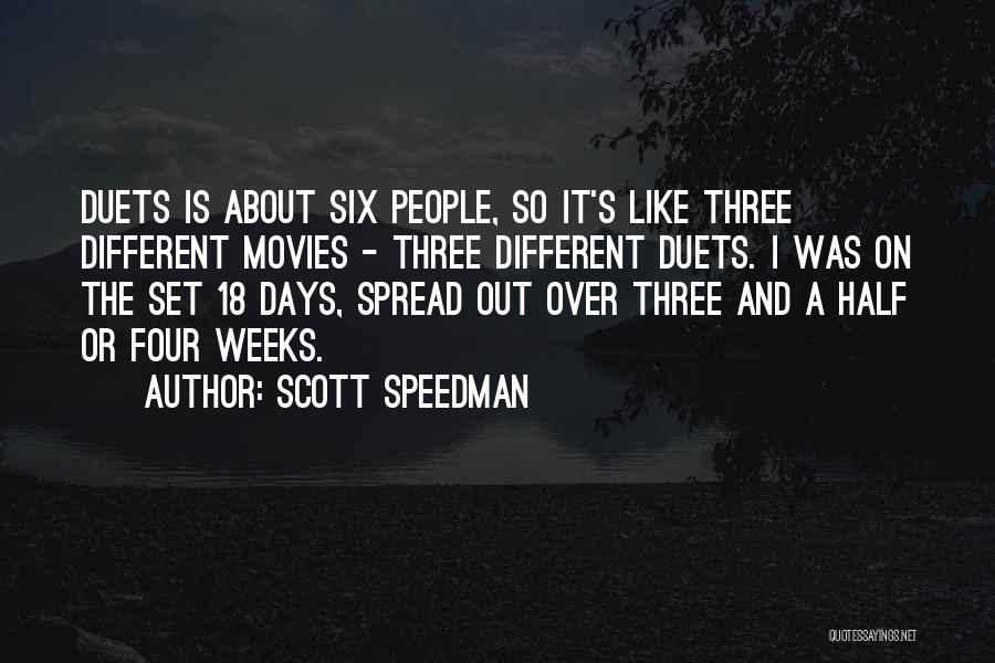 Scott Speedman Quotes: Duets Is About Six People, So It's Like Three Different Movies - Three Different Duets. I Was On The Set