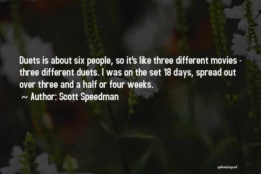 Scott Speedman Quotes: Duets Is About Six People, So It's Like Three Different Movies - Three Different Duets. I Was On The Set