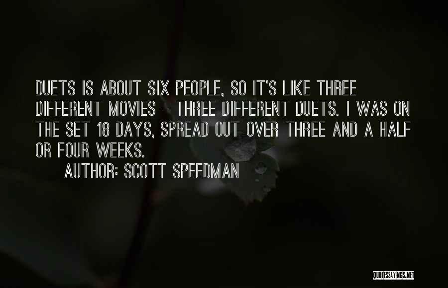 Scott Speedman Quotes: Duets Is About Six People, So It's Like Three Different Movies - Three Different Duets. I Was On The Set