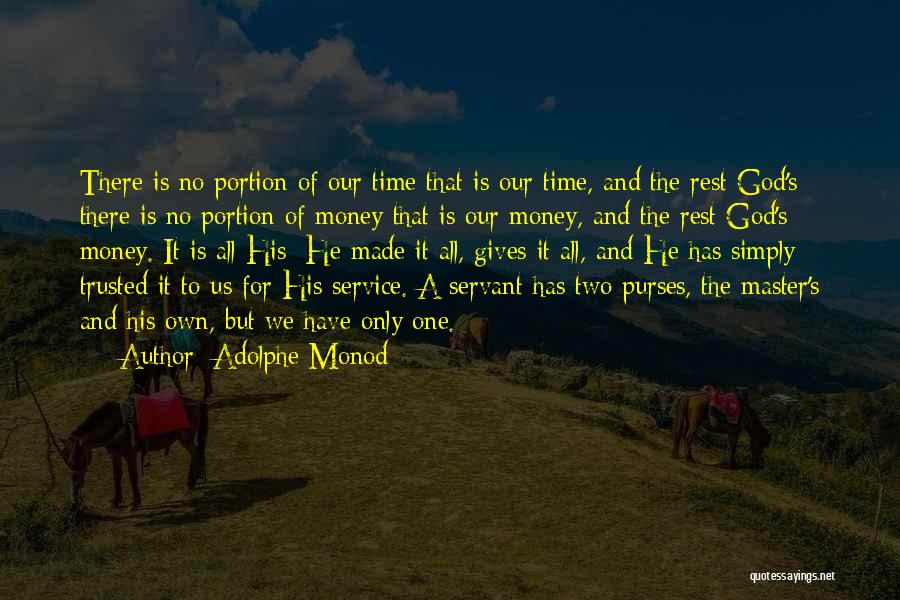 Adolphe Monod Quotes: There Is No Portion Of Our Time That Is Our Time, And The Rest God's; There Is No Portion Of