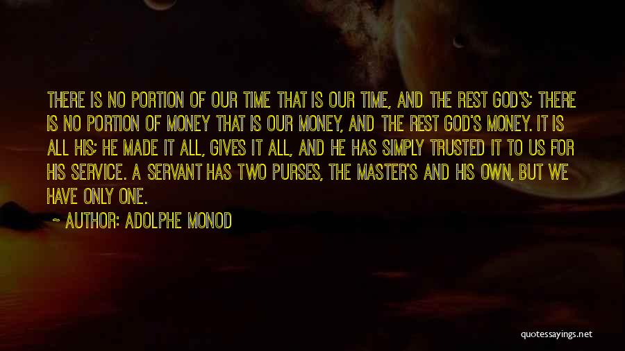 Adolphe Monod Quotes: There Is No Portion Of Our Time That Is Our Time, And The Rest God's; There Is No Portion Of