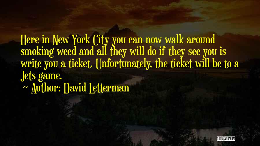 David Letterman Quotes: Here In New York City You Can Now Walk Around Smoking Weed And All They Will Do If They See