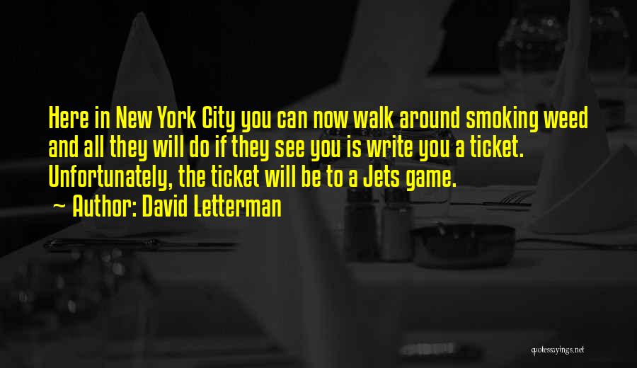 David Letterman Quotes: Here In New York City You Can Now Walk Around Smoking Weed And All They Will Do If They See