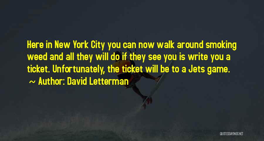 David Letterman Quotes: Here In New York City You Can Now Walk Around Smoking Weed And All They Will Do If They See
