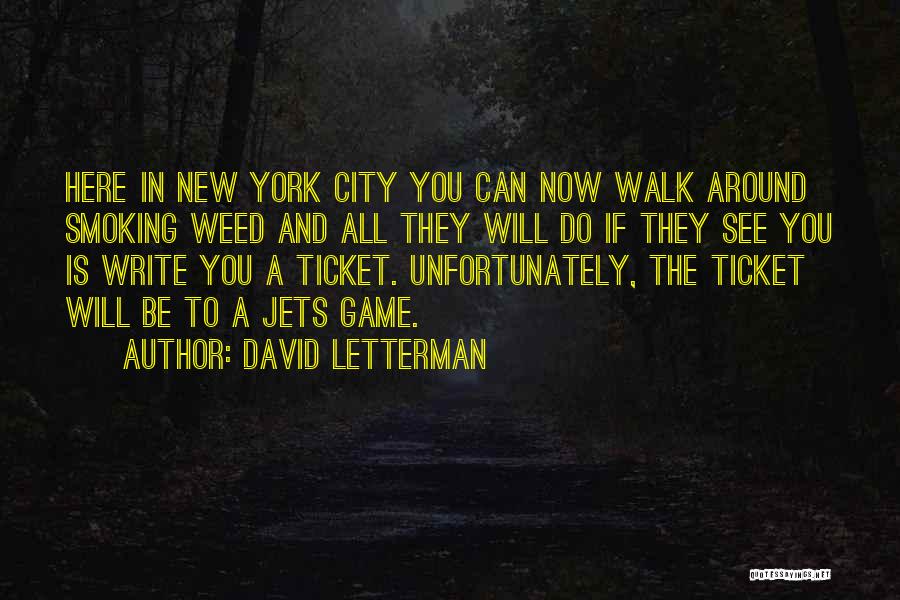 David Letterman Quotes: Here In New York City You Can Now Walk Around Smoking Weed And All They Will Do If They See