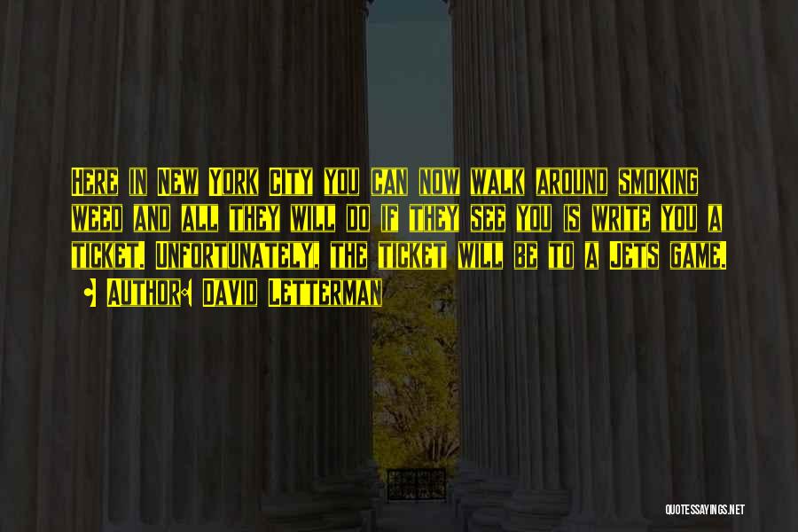 David Letterman Quotes: Here In New York City You Can Now Walk Around Smoking Weed And All They Will Do If They See