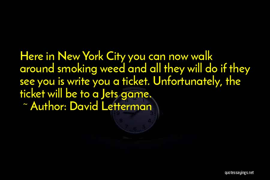 David Letterman Quotes: Here In New York City You Can Now Walk Around Smoking Weed And All They Will Do If They See