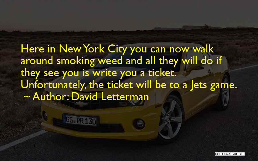 David Letterman Quotes: Here In New York City You Can Now Walk Around Smoking Weed And All They Will Do If They See