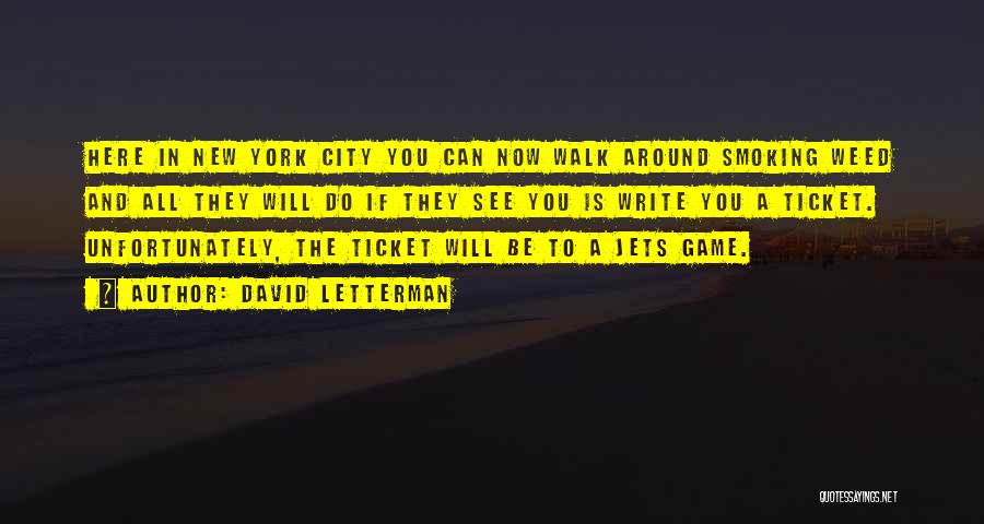 David Letterman Quotes: Here In New York City You Can Now Walk Around Smoking Weed And All They Will Do If They See