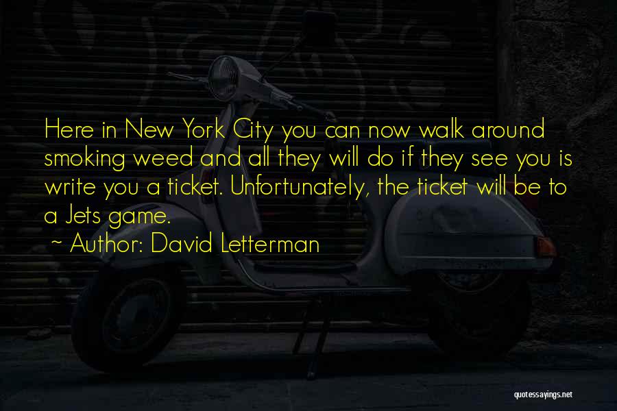 David Letterman Quotes: Here In New York City You Can Now Walk Around Smoking Weed And All They Will Do If They See