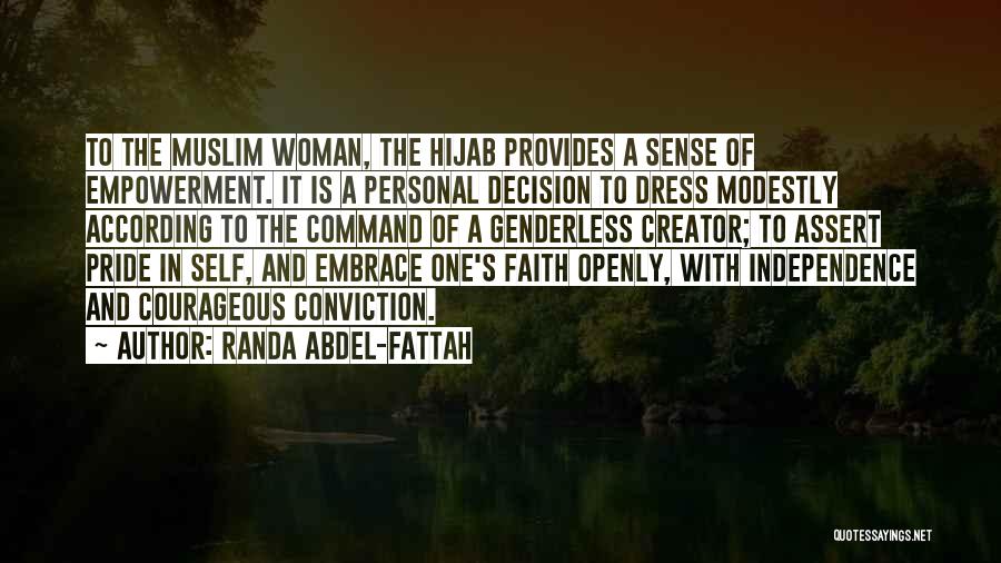 Randa Abdel-Fattah Quotes: To The Muslim Woman, The Hijab Provides A Sense Of Empowerment. It Is A Personal Decision To Dress Modestly According