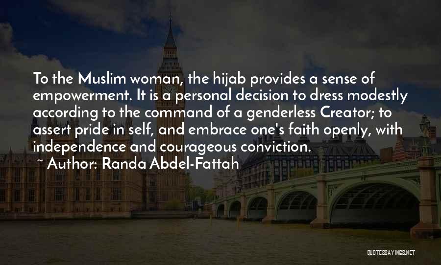 Randa Abdel-Fattah Quotes: To The Muslim Woman, The Hijab Provides A Sense Of Empowerment. It Is A Personal Decision To Dress Modestly According