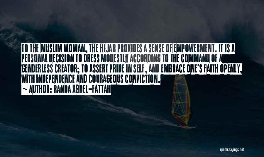 Randa Abdel-Fattah Quotes: To The Muslim Woman, The Hijab Provides A Sense Of Empowerment. It Is A Personal Decision To Dress Modestly According