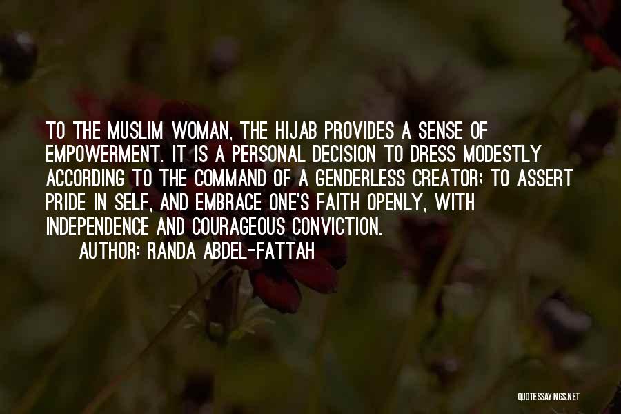 Randa Abdel-Fattah Quotes: To The Muslim Woman, The Hijab Provides A Sense Of Empowerment. It Is A Personal Decision To Dress Modestly According