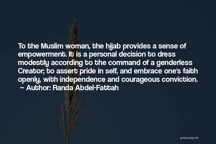 Randa Abdel-Fattah Quotes: To The Muslim Woman, The Hijab Provides A Sense Of Empowerment. It Is A Personal Decision To Dress Modestly According